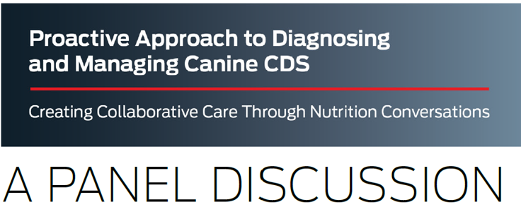 Proactive Approach to Diagnosing and Managing Canine CDS: A Panel Discussion